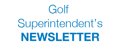 Golf Superintendent's NEWSLETTER